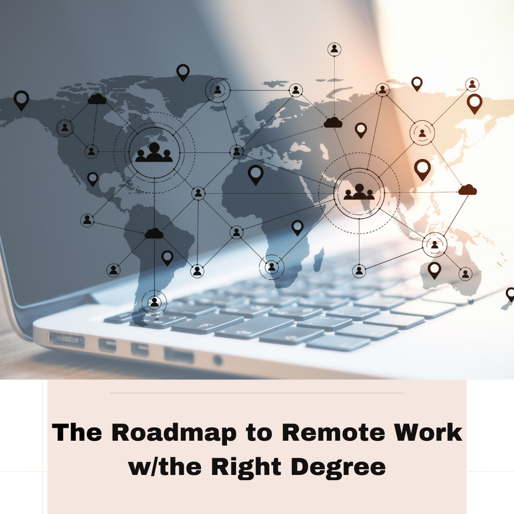 The Roadmap to Remote Work with the Right Degree