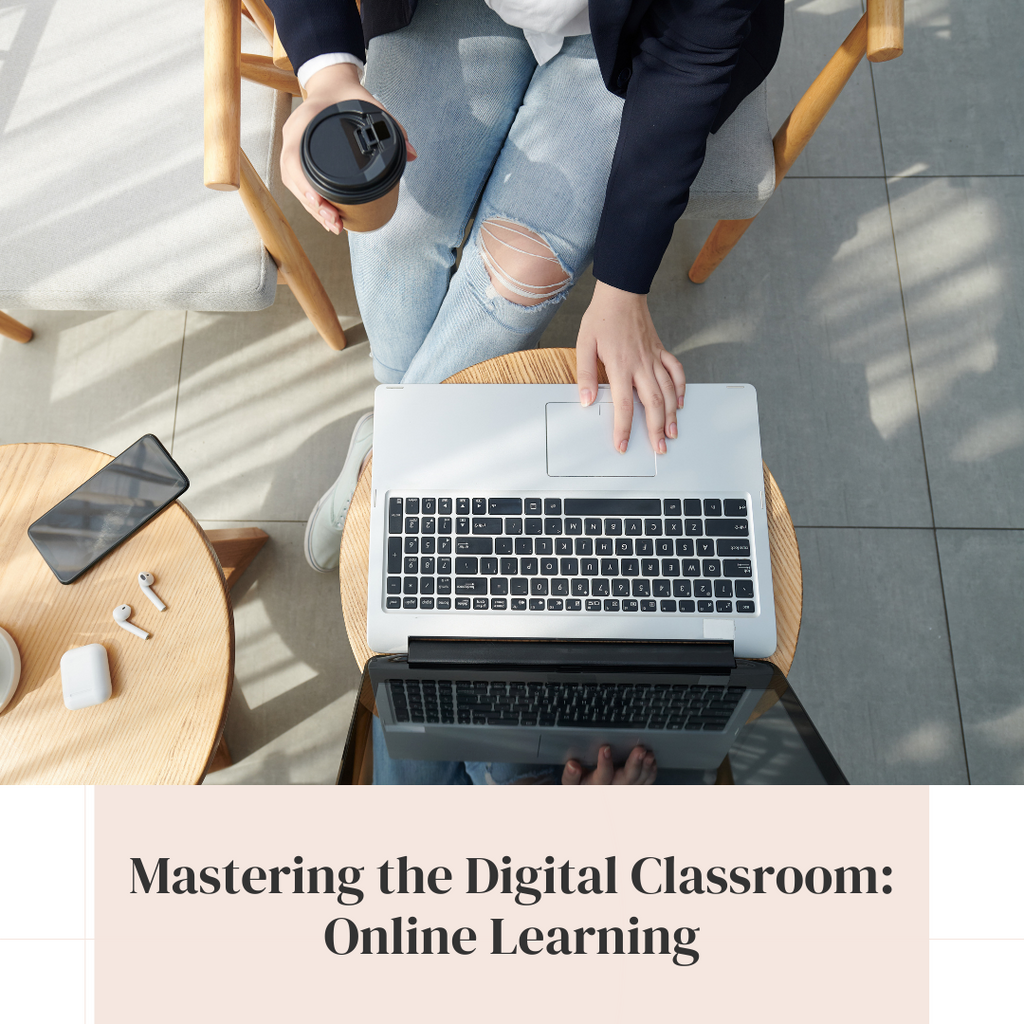 Mastering the Digital Classroom: Online Learning