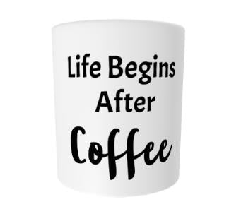 Coffee Mug! Life Begins After Coffee